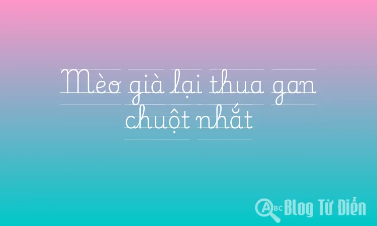 Mèo già lại thua gan chuột nhắt