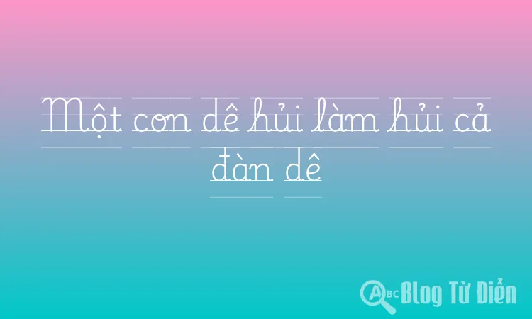 Một con dê hủi làm hủi cả đàn dê