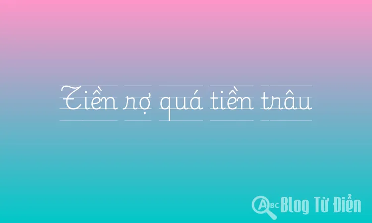 Tiền rợ quá tiền trâu