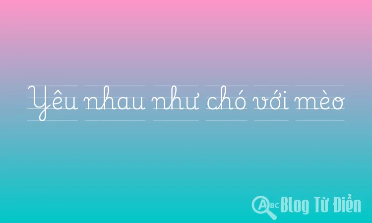 Yêu nhau như chó với mèo