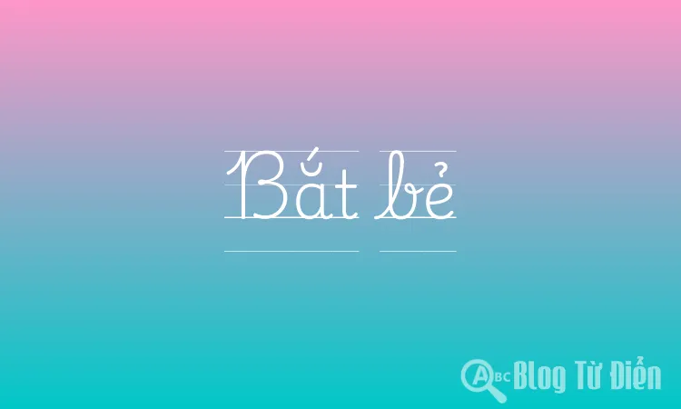 Bắt bẻ Bắt bẻ